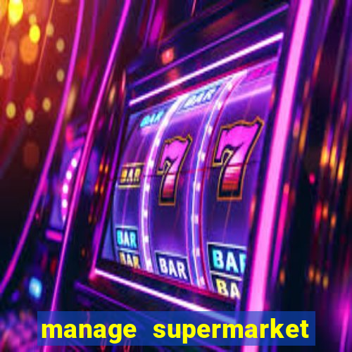 manage supermarket simulator mod apk (unlimited money and energy)